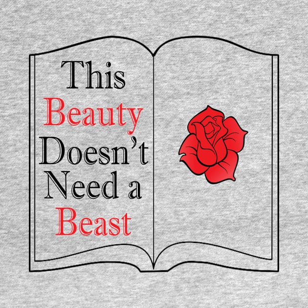 This Beauty Doesn't Need a Beast T-Shirt by Chip and Company